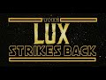 The lux strikes back