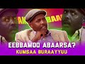 KALLATTII EEBBA MOO ABAARSA WALALOO KUMSAA BURAAYYUU KALLATTII EEBBA MOO ABAARSA WALALOO KUMSAA BURAAYYUU