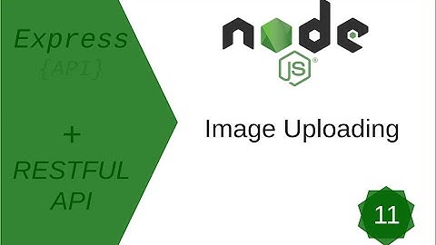 Image Uploading | Creating a REST API with Node.js | Tutorial # 11