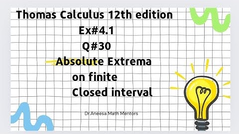 Ex#4.1 Q#30 Thomas calculus 12th edition| Absolute Extrema on finite closed interval