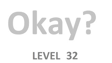 Okay? Walkthrough Level 32