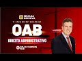 Semana decisiva OAB - 1ª Fase do Exame XXXV | Direito Administrativo com Gustavo Brígido