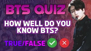 [BTS QUIZ] TRUE OR FALSE | How Well Do You Know BTS?