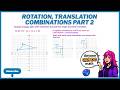 Rotation, Translation Combinations Part 2