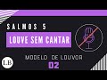 EP 02: Louve Sem Cantar 🎤 | Salmos 5 | Modelos de Louvor