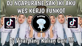 DJ MESAKKE PAK E BUK E NGAPURANE SAK IKI AKU WES KERJO FUNKOT | ANAK LANANG FUNKOT VIRAL TIK TOK!