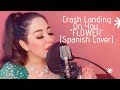 Crash Landing On You OST - Flower (Cover al español)