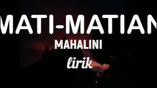 MAHALINI - MATI-MATIAN (lirik lagu)