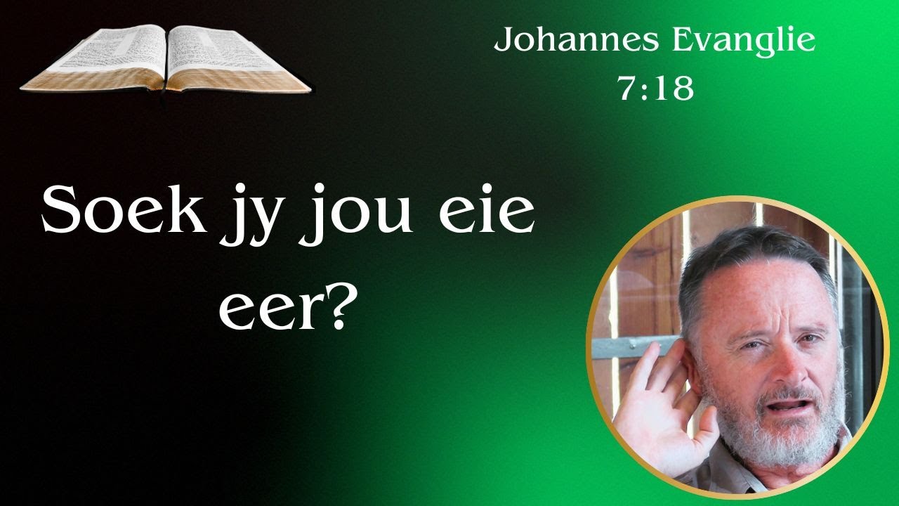 Soek jy jou eie eer? (Joh 7:18) | Vita Dei 724