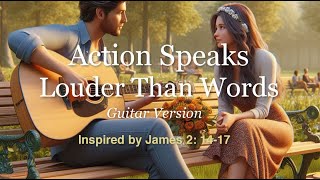 Action Speaks Louder Than Words  - Guitar version with Duet