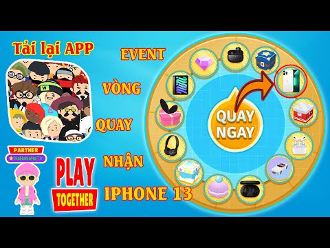 (Play Together) Tải Lại App và Tham Gia Sự Kiện Vòng Quay "Nhận Quà Khủng" từ VNG