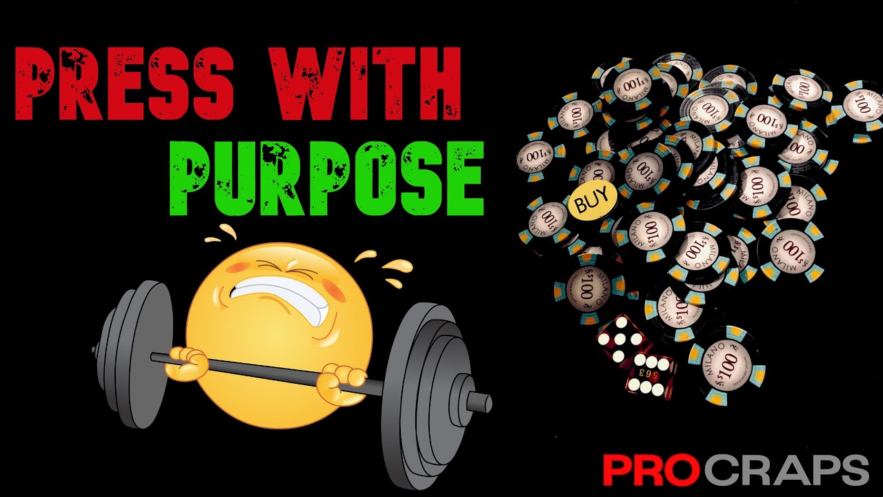 Craps: Press With Purpose