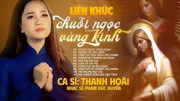 Lk Thánh Ca CHUỖI NGỌC VÀNG KINH - Thanh Hoài | Thánh Ca Công Giáo Hay Nhất - ST: Phạm Đức Huyến