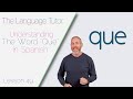 Understanding the Word "Que" in Spanish | The Language Tutor *Lesson 49*