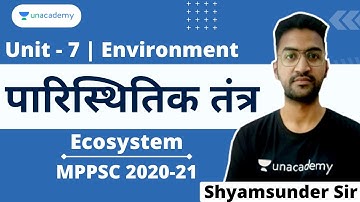 Environment | पारिस्थितिक तंत्र /Ecosystem | Unit - 7 | MPPSC Mains 2020 | Shyamsunder Sir