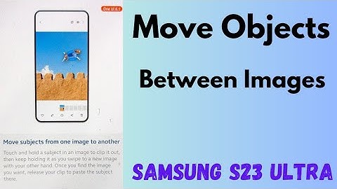 How to Move Objects Between Images on Samsung S23 Ultra (One UI 6.1) | Copy and Paste a Picture