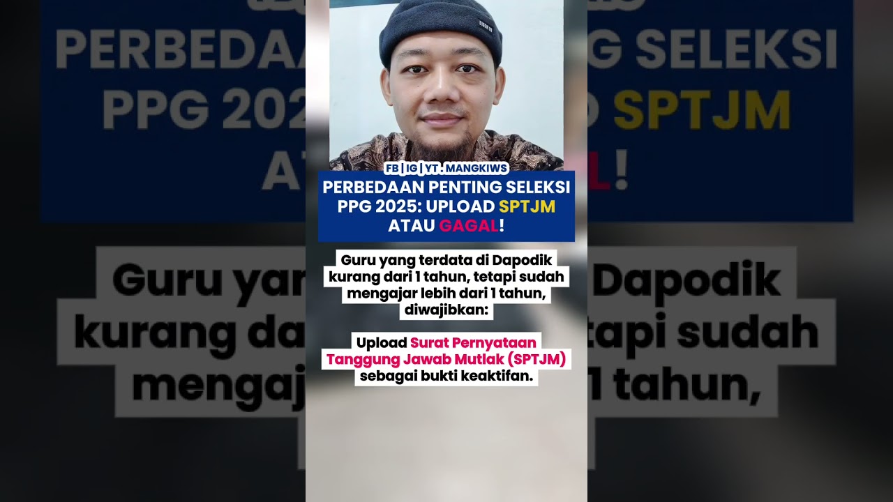 PERBEDAAN PENTING SELEKSI PPG 2025:UPLOAD SPTJM ATAU GAGAL! 