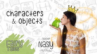 Fairy Tales | Vocabulary | Learn Fairy Tale’s Characters and Objects | Teacher Nasly | NaStudies
