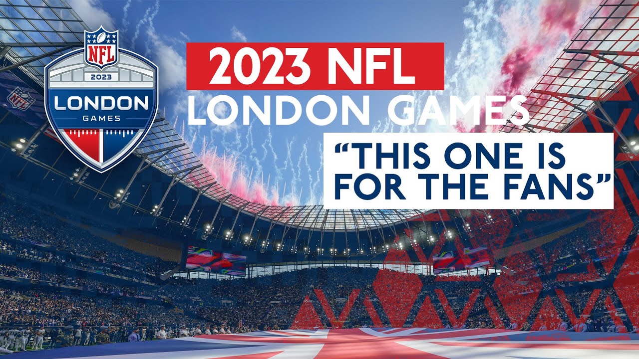 This One Is For The Fans', 2023 NFL London Games