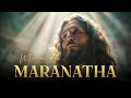 Maranatha - Come, Lord Jesus | Prophetic Worship Cry for His Return