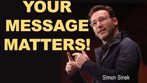 💥 YOUR MESSAGE MATTERS! - Simon Sinek