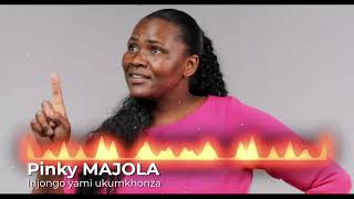 Injongo yami ukumkhonza - PINKY MAJOLA