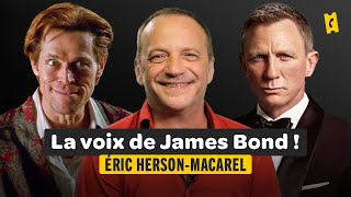 La voix de James Bond et du Bouffon Vert, c’est lui !  Éric HersonMacarel