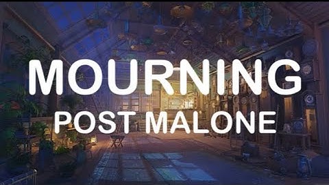 Thumbnail of POST MALONE - MOURNING (LYRICS)