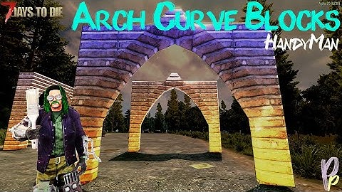 Arch Curve Blocks Build Guide  | 7 Days to Die A20 HandyMan
