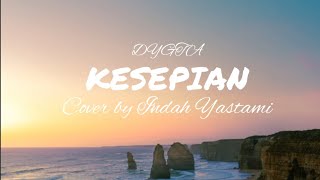 KESEPIAN - DYGTA || COVER by INDAH YASTAMI