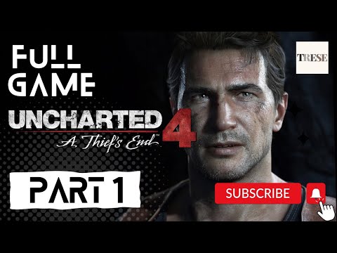 UNCHARTED 4 - A THIEF'S END GAMEPLAY WALKTHROUGH | PART 1 FULL GAME