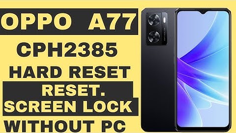 oppo a77 cph2385 reset screen lock hard reset without pc
