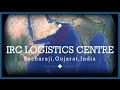 Irc logistics centre  becharaji gujarat india