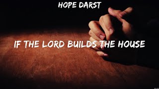 Hope Darst - If The Lord Builds The House (Lyrics) Jeremy Camp, CAIN, Hillsong