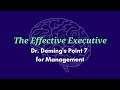 The Effective Executive - Dr. W. Edwards Deming&#39;s Point 7 for Management