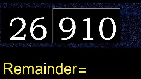 Divide 910 by 26 , remainder  . Division with 2 Digit Divisors . How to do