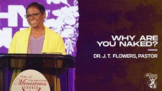 Why Are You Naked? (Part 4) | Dr. J. T. Flowers, Pastor