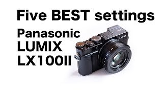 LUMIX LX100II -FIVE BEST settings