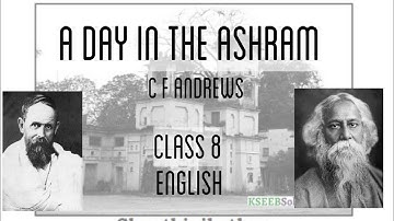 A Day In The Ashram - C F Andrews | Class 8 English - State Pattern