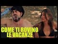 Come Ti Rovino Le Vacanze