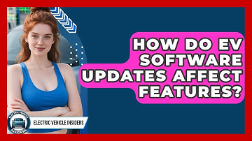 How Do EV Software Updates Affect Features? - Electric Vehicle Insiders