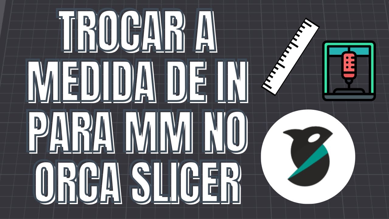 Como Alterar a Unidade de Medida no Orca Slicer | Tutorial - YouTube