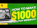 How To Make $1000 Per Webinar