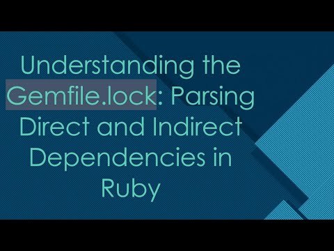 Understanding the Gemfile.lock: Parsing Direct and Indirect Dependencies in Ruby