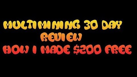 MultiMining 30 Day Review How I Made $200 Free