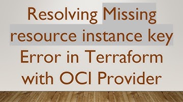 Resolving Missing resource instance key Error in Terraform with OCI Provider
