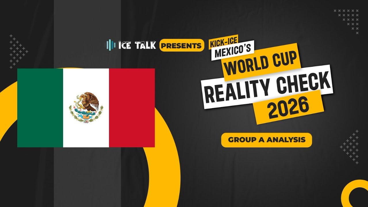 Kick-ICE: Mexico’s World Cup 2026 Reality Check | Group A Analysis