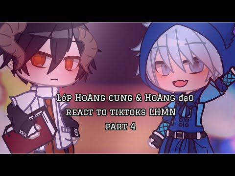 Video Lớp Hoàng Cung & Hoàng Đạo react to tiktoks LHMN... - YouTube