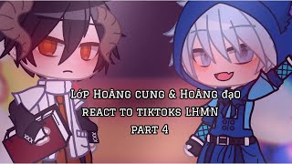 Lớp Hoàng Cung & Hoàng Đạo react to tiktoks LHMN //LHMN// ☆My AU☆  ||By : Py|| ( mô tả ) ○Part 4○