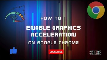 HOW TO enable Graphics Acceleration on Google Chrome – Boost Browser Performance